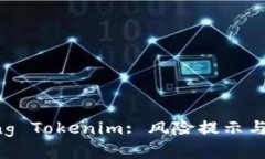 Unpacking Tokenim: 风险提示与