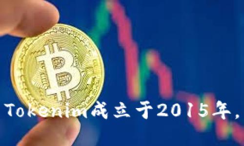 Tokenim成立于2015年。