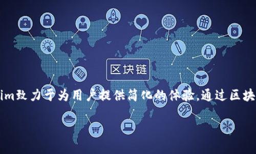 Tokenim是由一系列区块链技术开发者和企业家团队研发的，旨在提供一种高效、安全的数字资产管理解决方案。Tokenim致力于为用户提供简化的体验，通过区块链技术实现去中心化的资产交易和管理。他们的目标是使更多的用户能够方便地参与数字货币经济和区块链生态系统。

如果您需要更详细的信息或特定的应用案例，请告诉我！