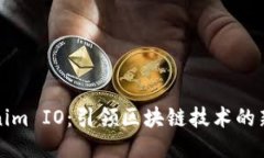 Tokenim IO：引领区块链技术