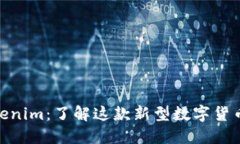 **Tokenim：了解这款新型数字货币钱包